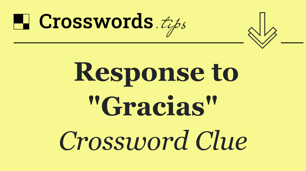 Response to "Gracias"