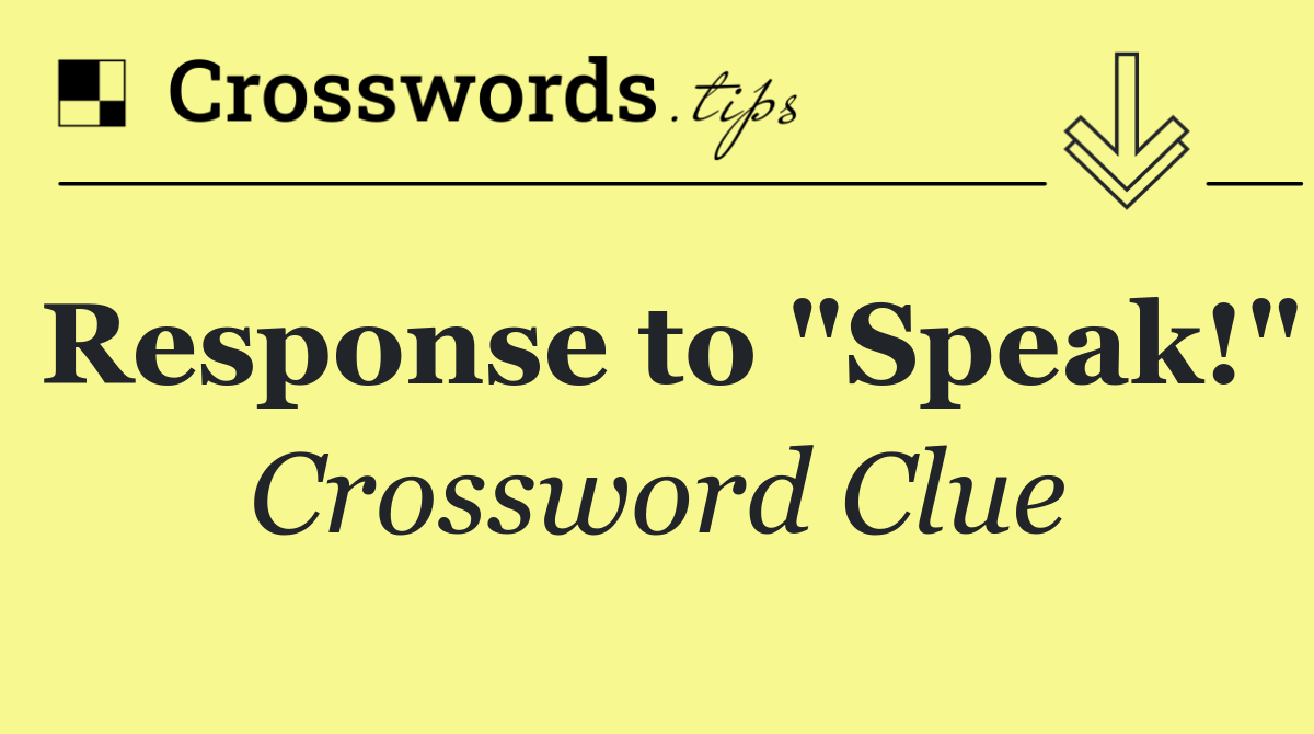 Response to "Speak!"