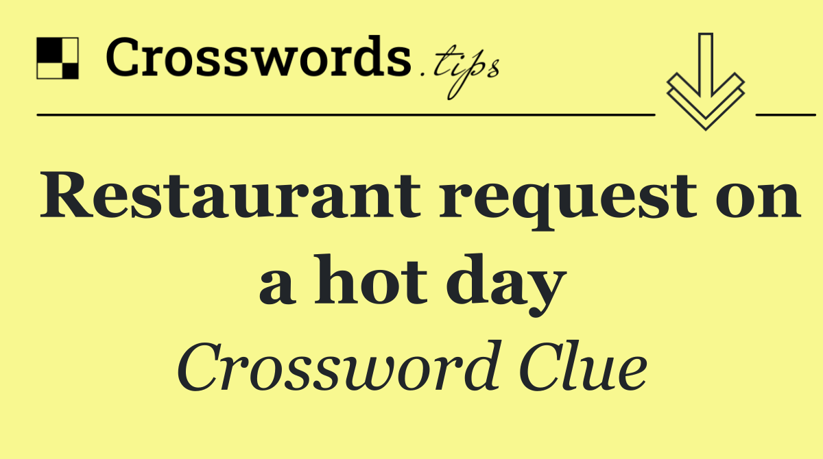 Restaurant request on a hot day