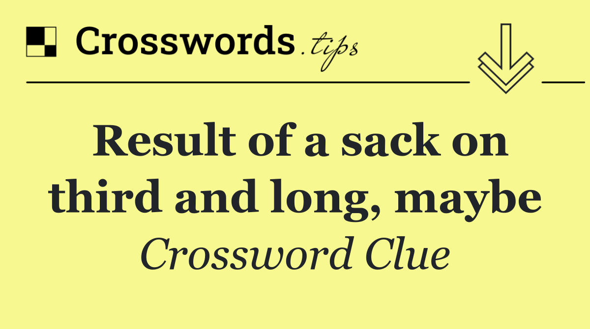 Result of a sack on third and long, maybe