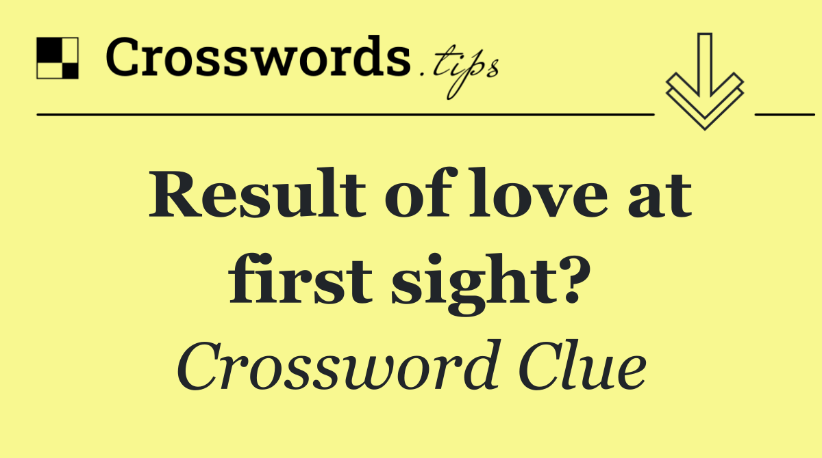 Result of love at first sight?
