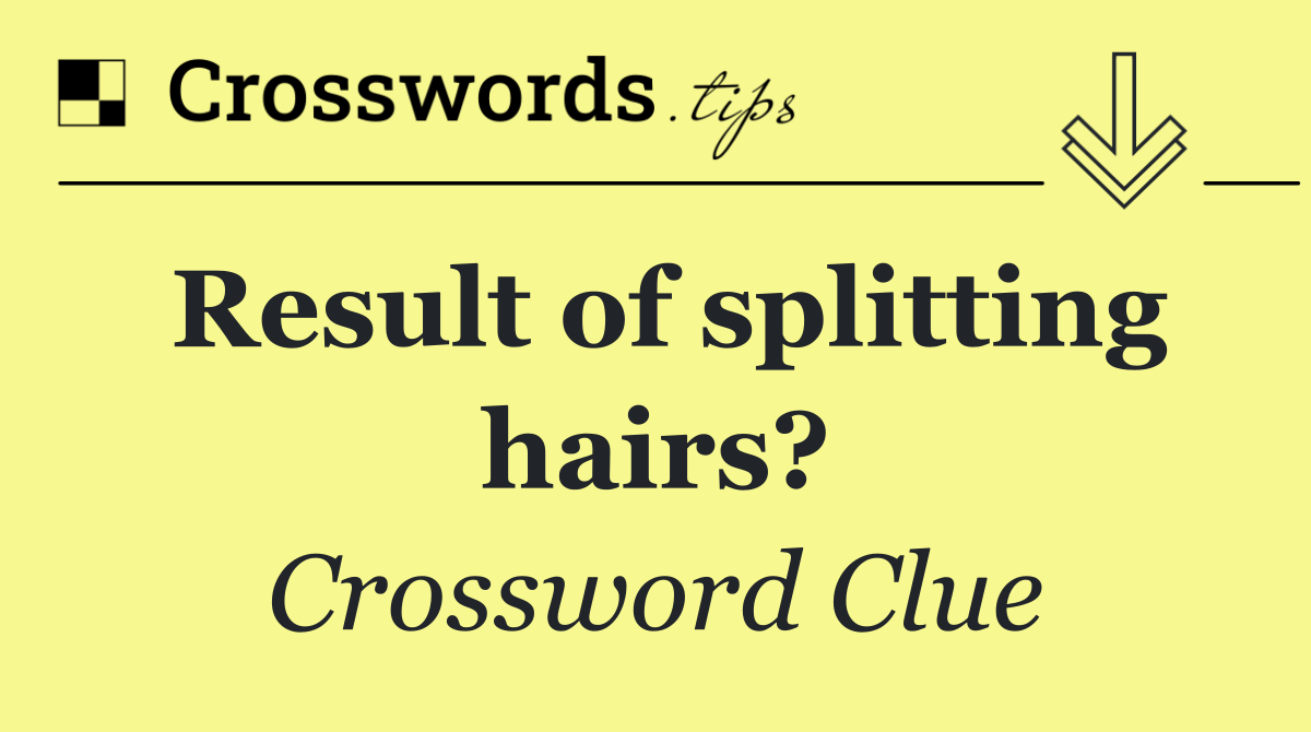Result of splitting hairs?
