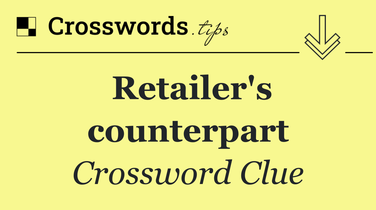 Retailer's counterpart