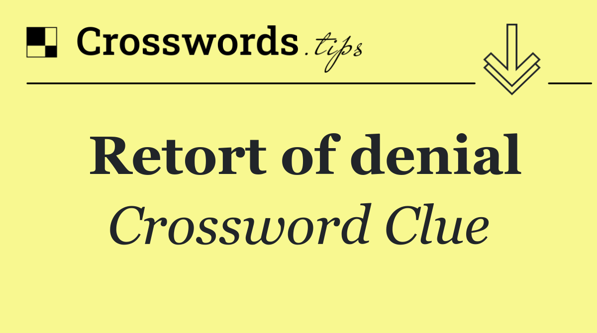 Retort of denial