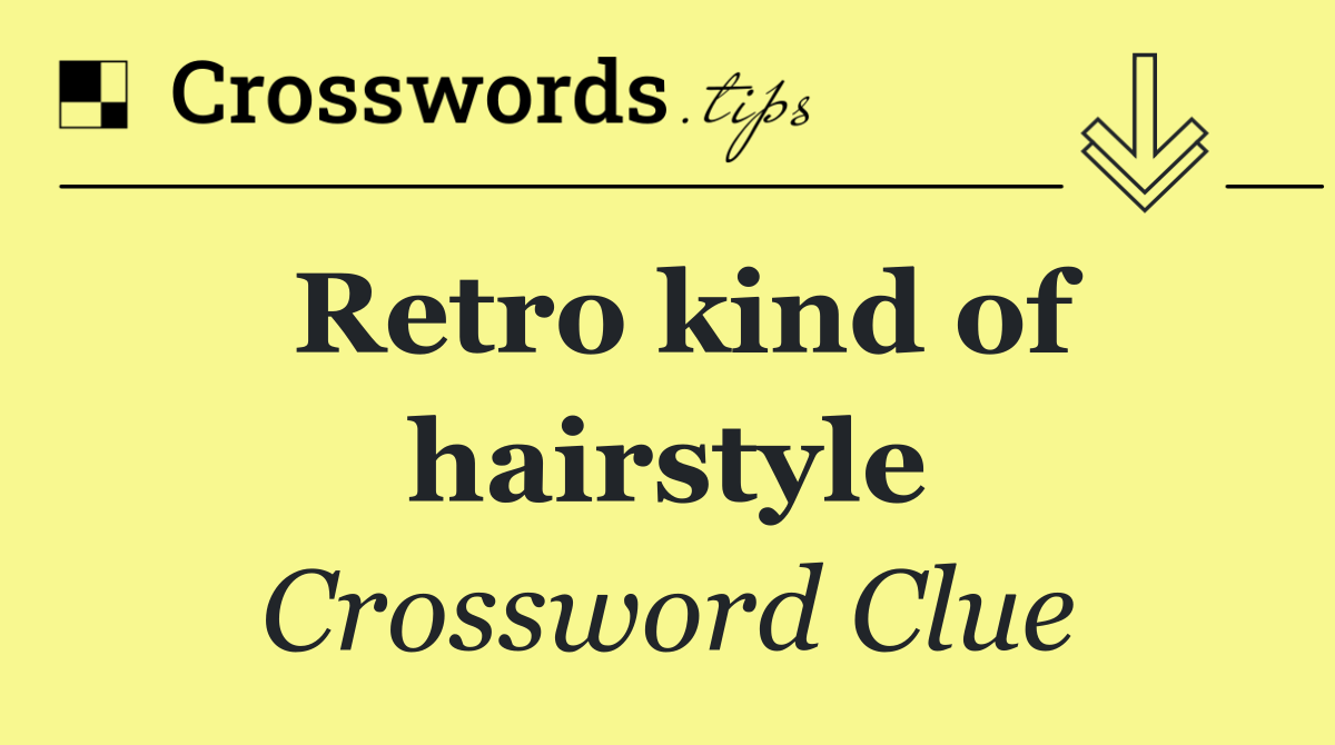 Retro kind of hairstyle