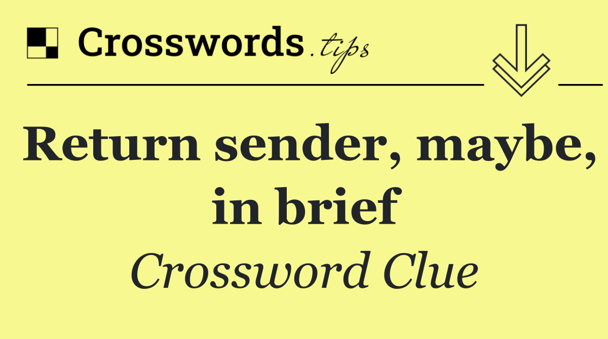Return sender, maybe, in brief