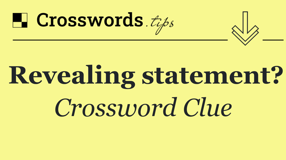 Revealing statement?