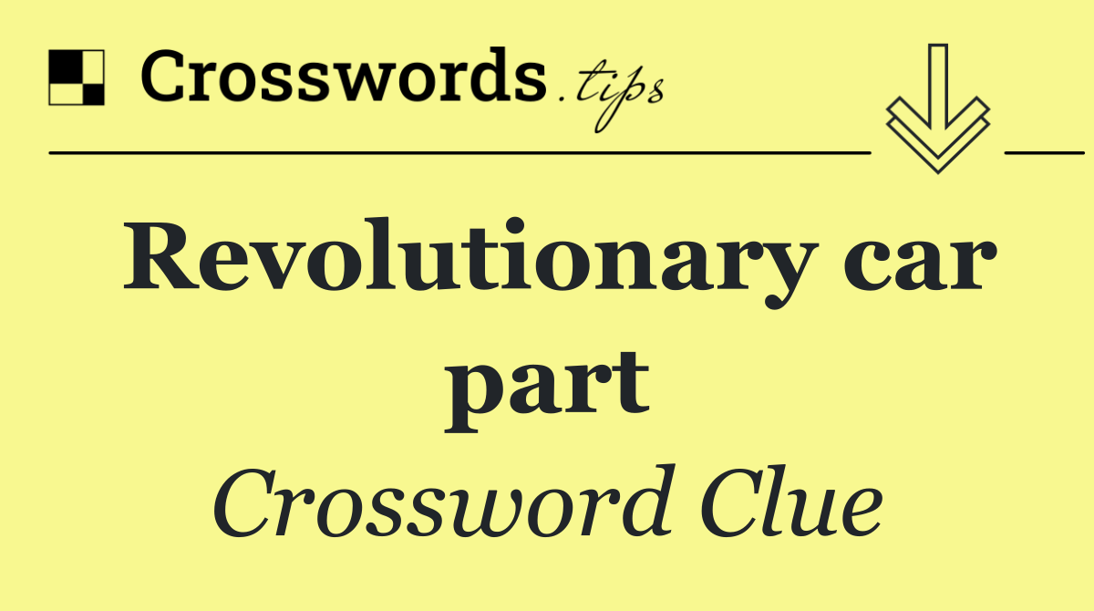 Revolutionary car part