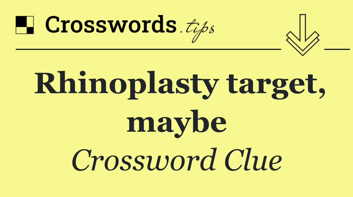 Rhinoplasty target, maybe