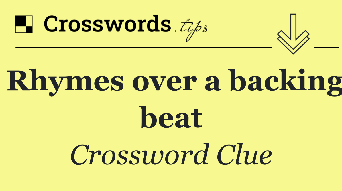 Rhymes over a backing beat