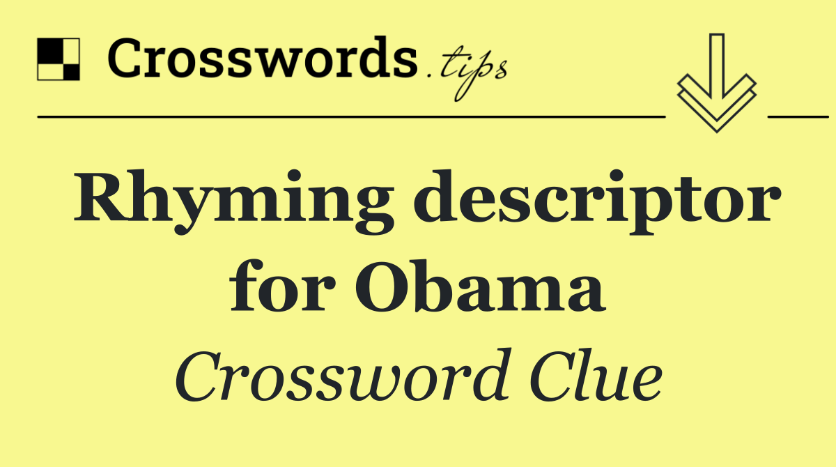 Rhyming descriptor for Obama