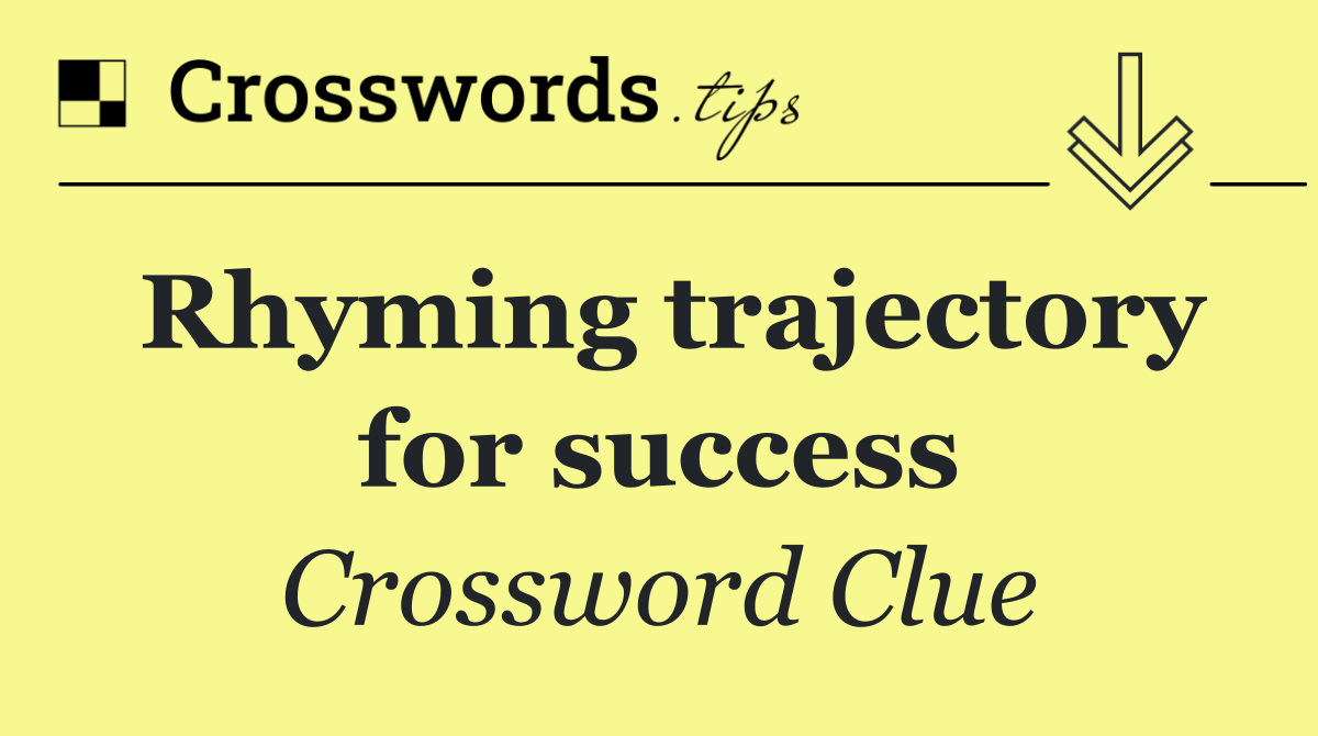 Rhyming trajectory for success