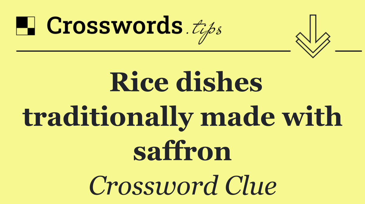 Rice dishes traditionally made with saffron