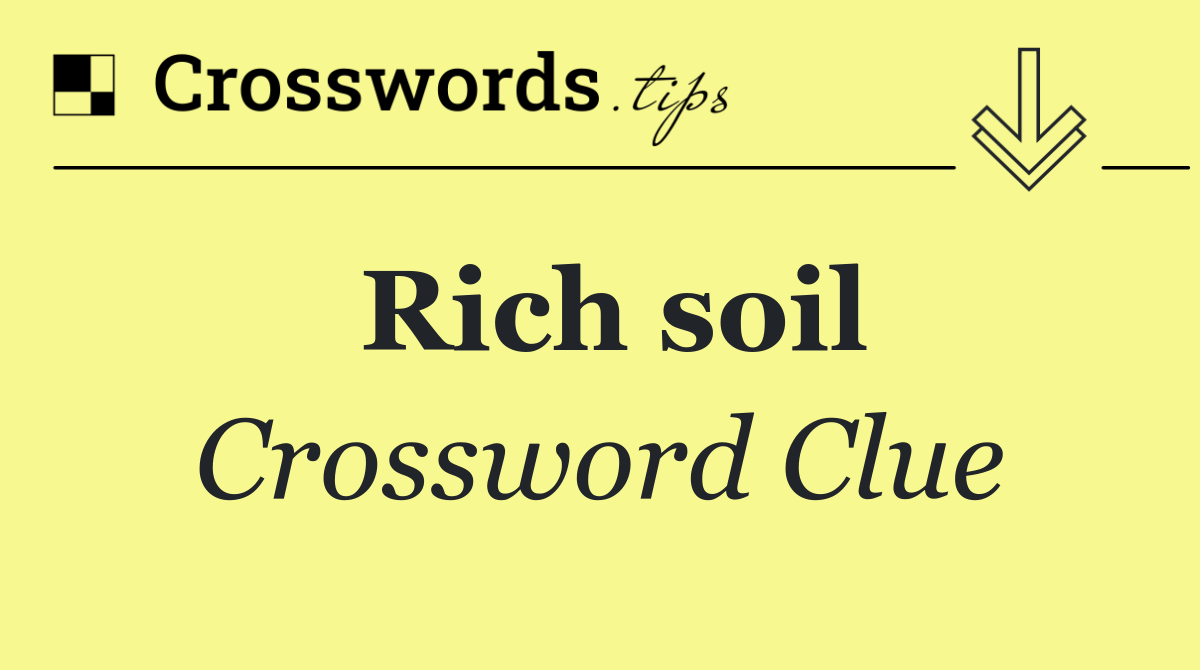 Rich soil