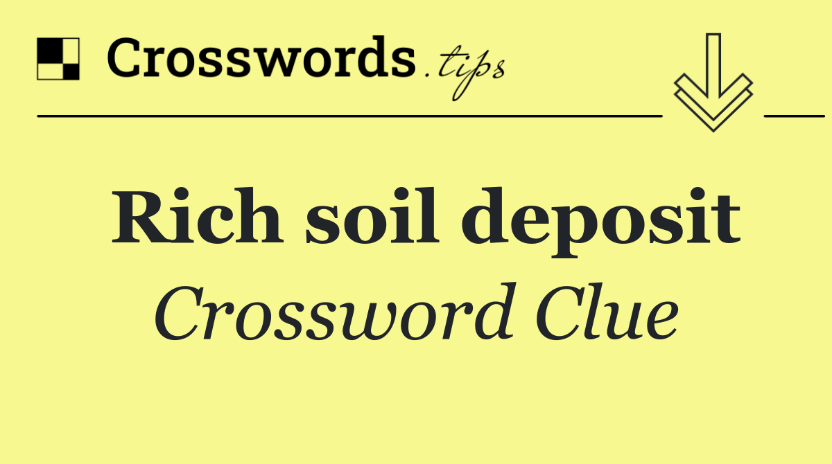 Rich soil deposit