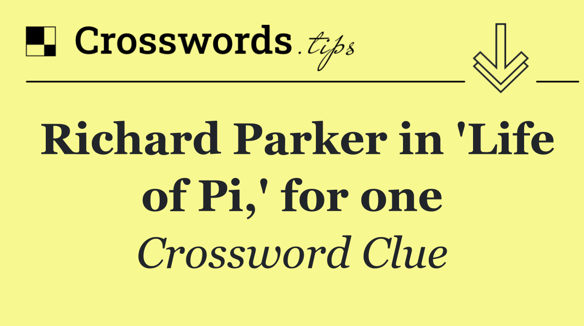 Richard Parker in 'Life of Pi,' for one