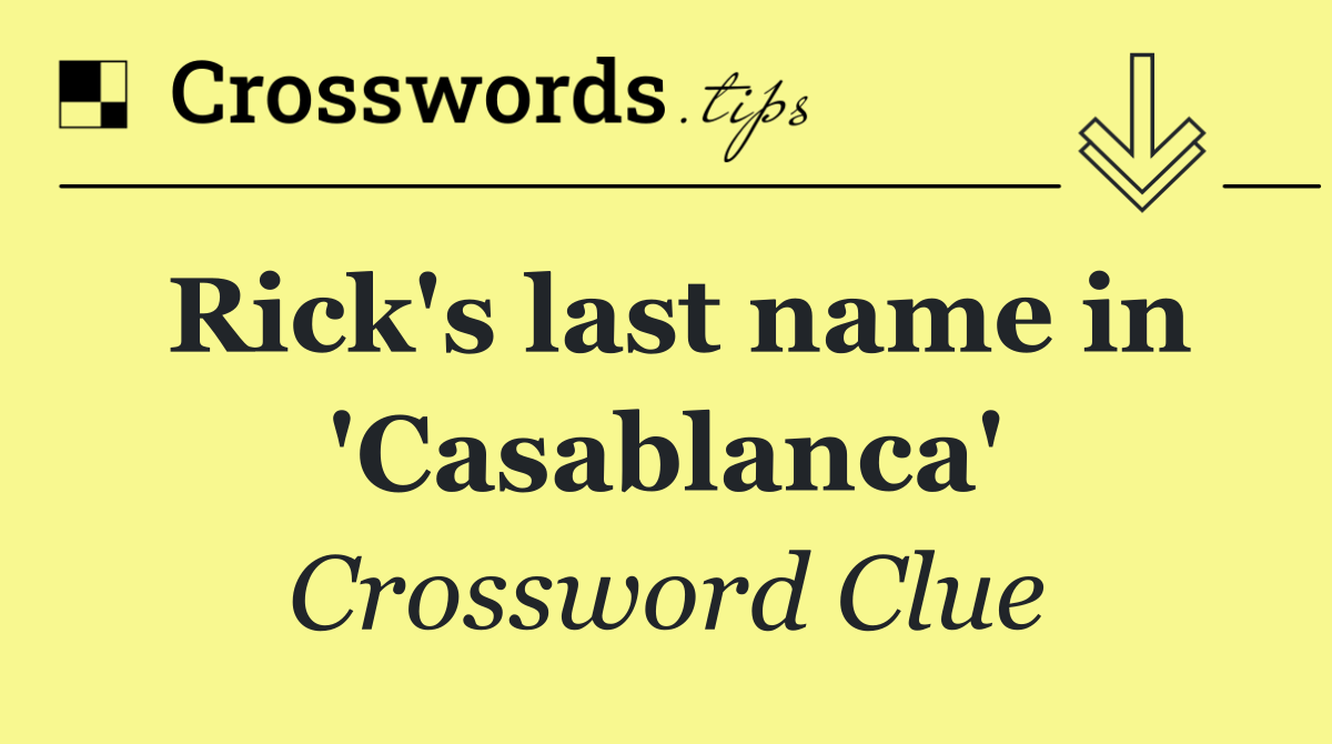 Rick's last name in 'Casablanca'