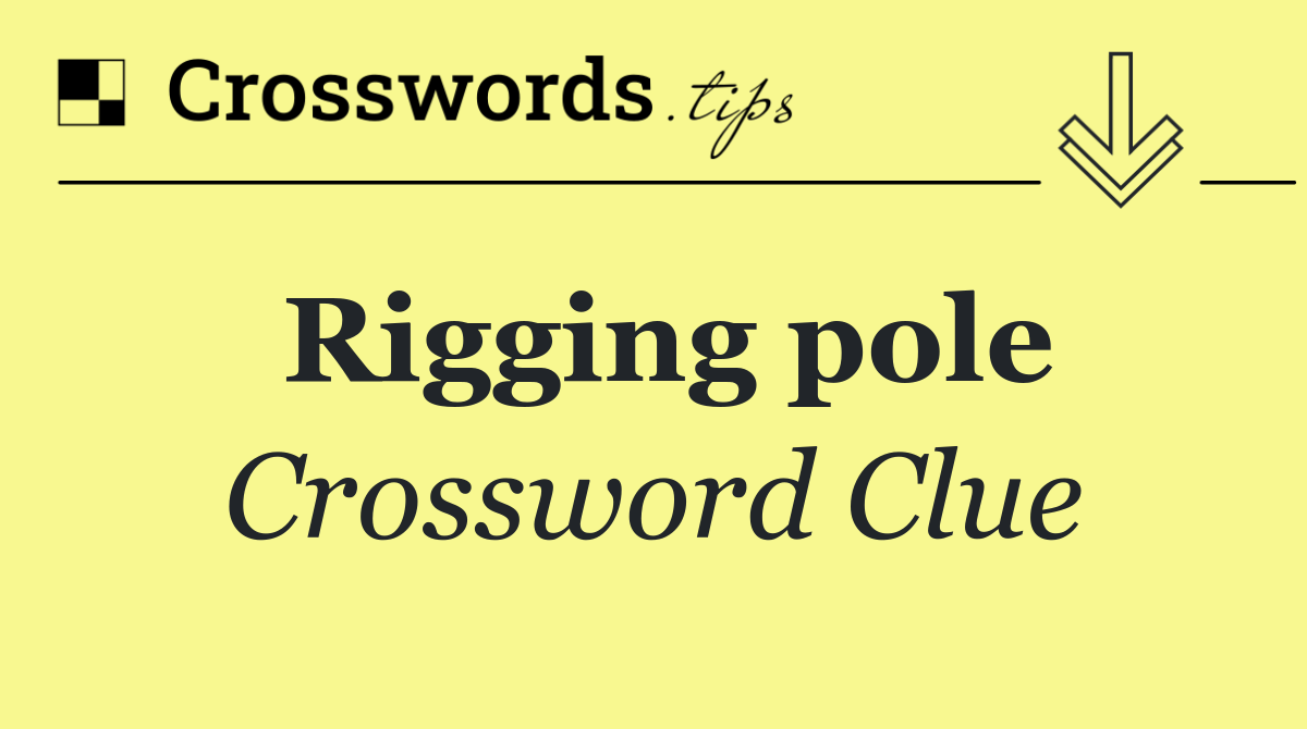 Rigging pole