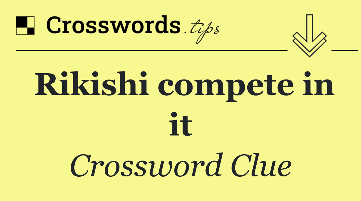 Rikishi compete in it