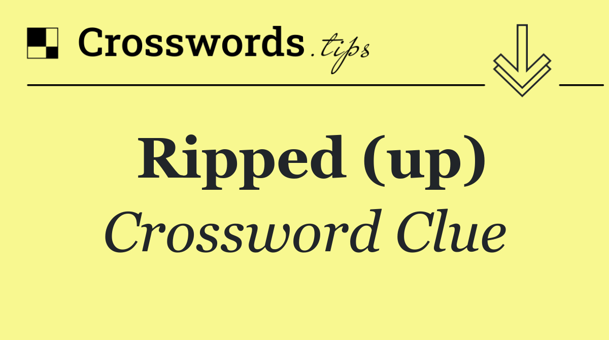 Ripped (up)