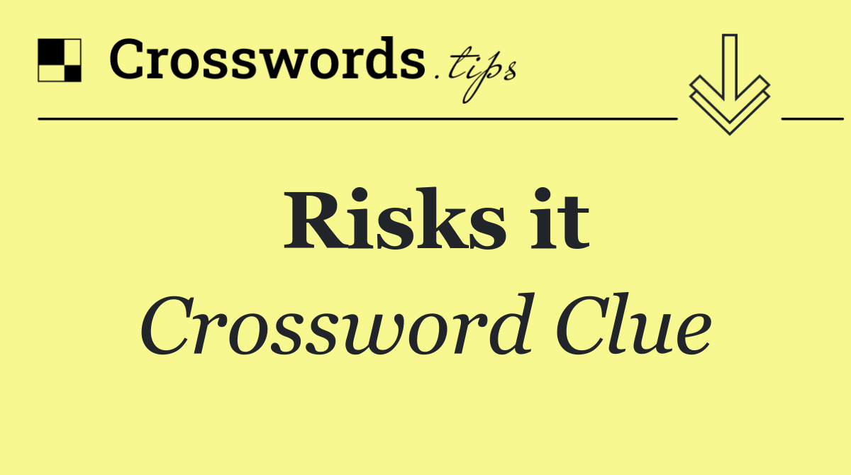 Risks it