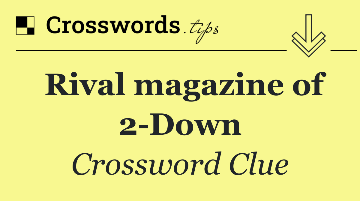 Rival magazine of 2 Down