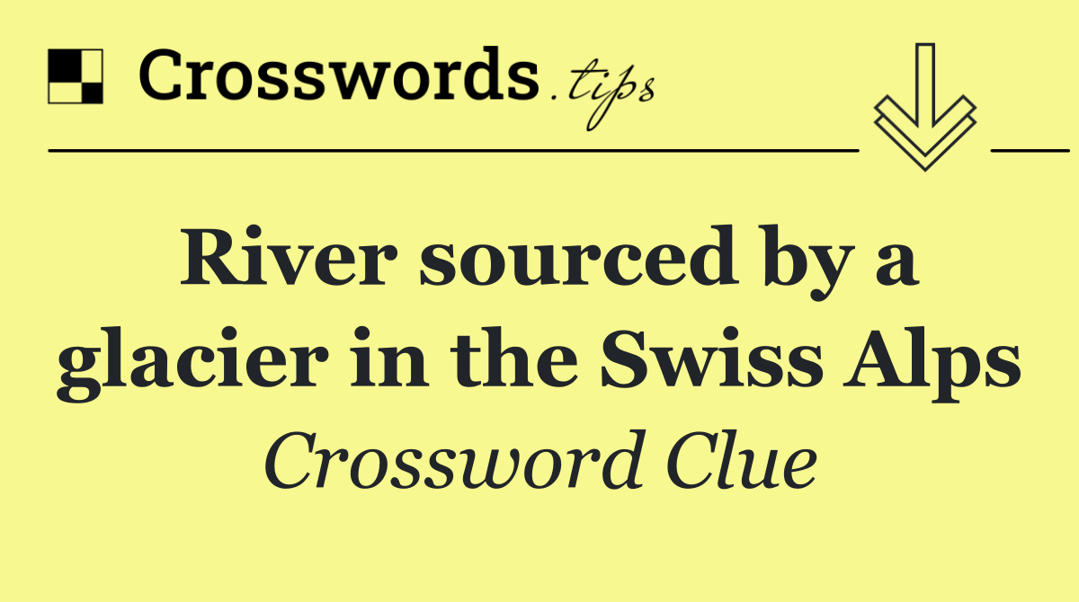 River sourced by a glacier in the Swiss Alps