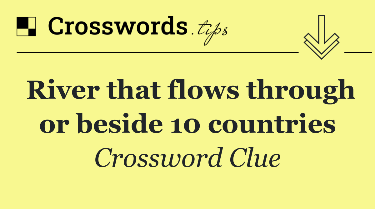 River that flows through or beside 10 countries