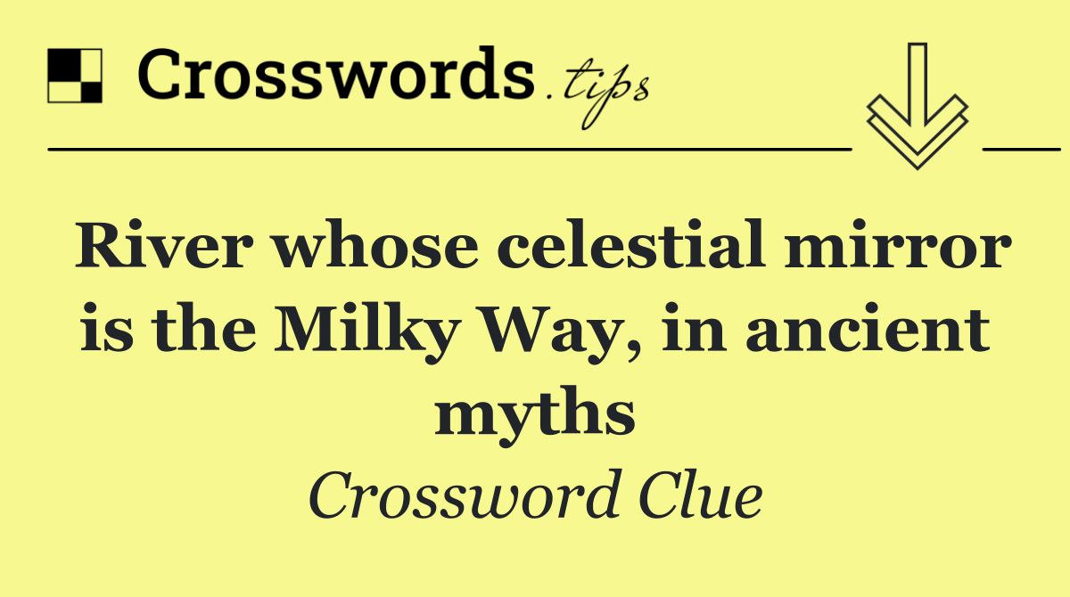 River whose celestial mirror is the Milky Way, in ancient myths