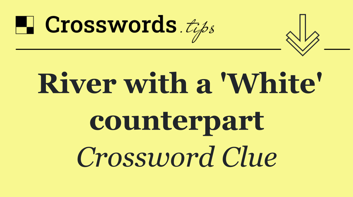 River with a 'White' counterpart