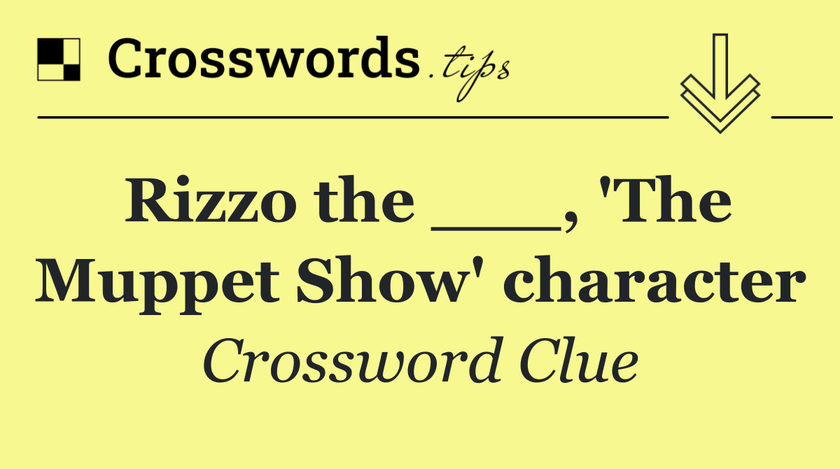 Rizzo the ___, 'The Muppet Show' character