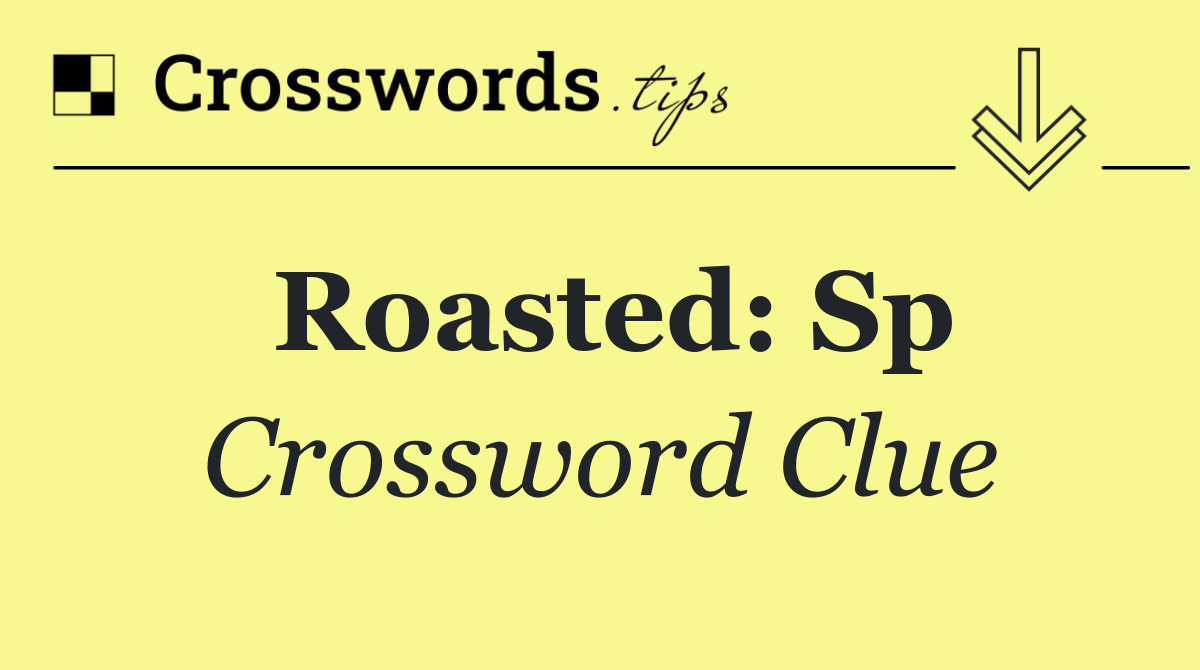 Roasted: Sp