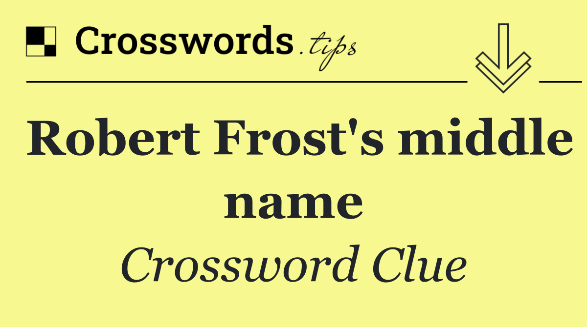 Robert Frost's middle name