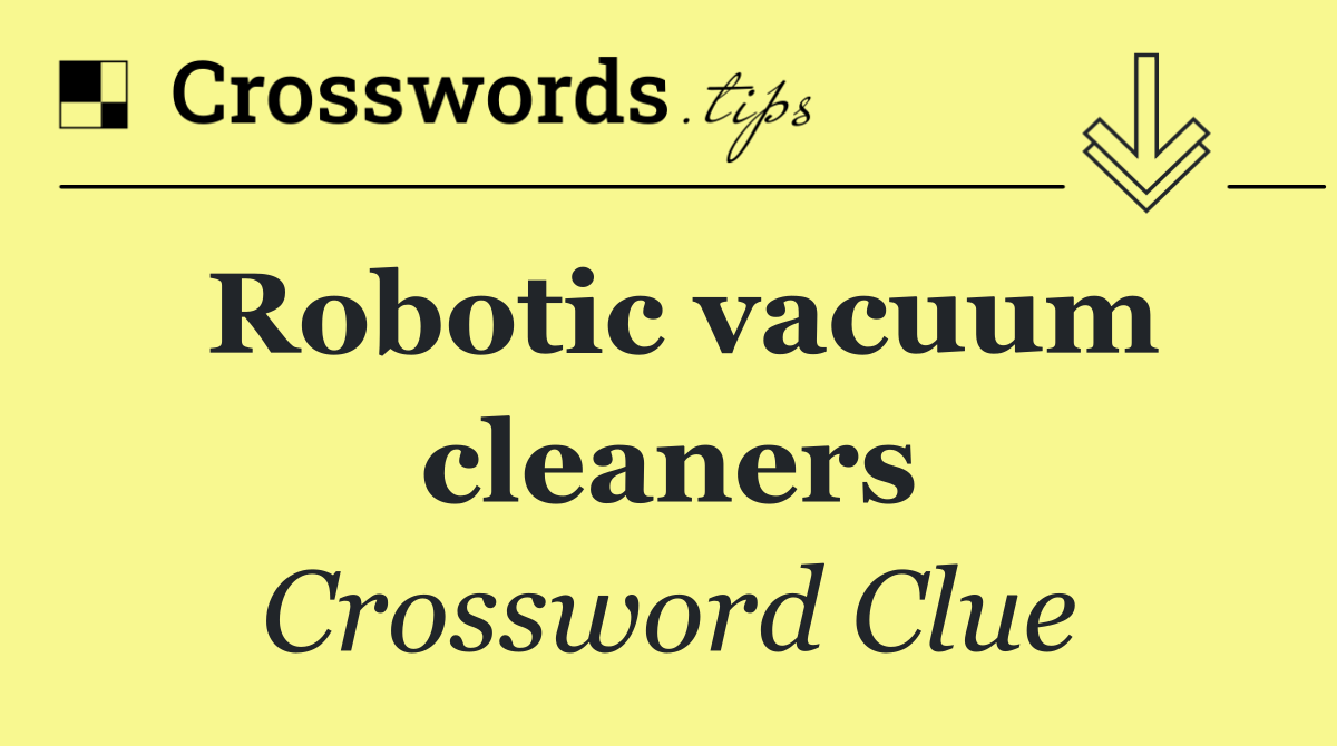 Robotic vacuum cleaners