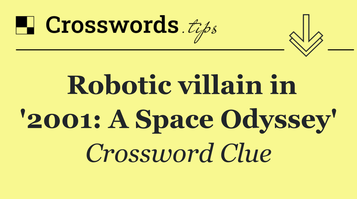 Robotic villain in '2001: A Space Odyssey'