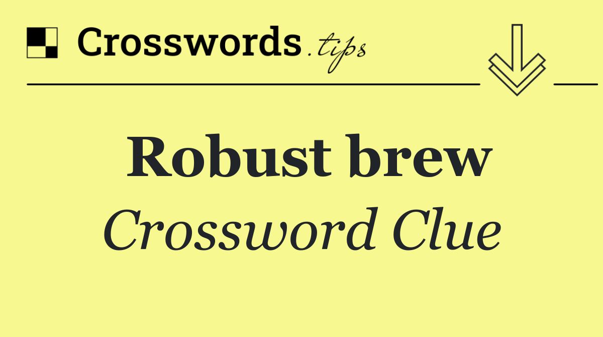Robust brew