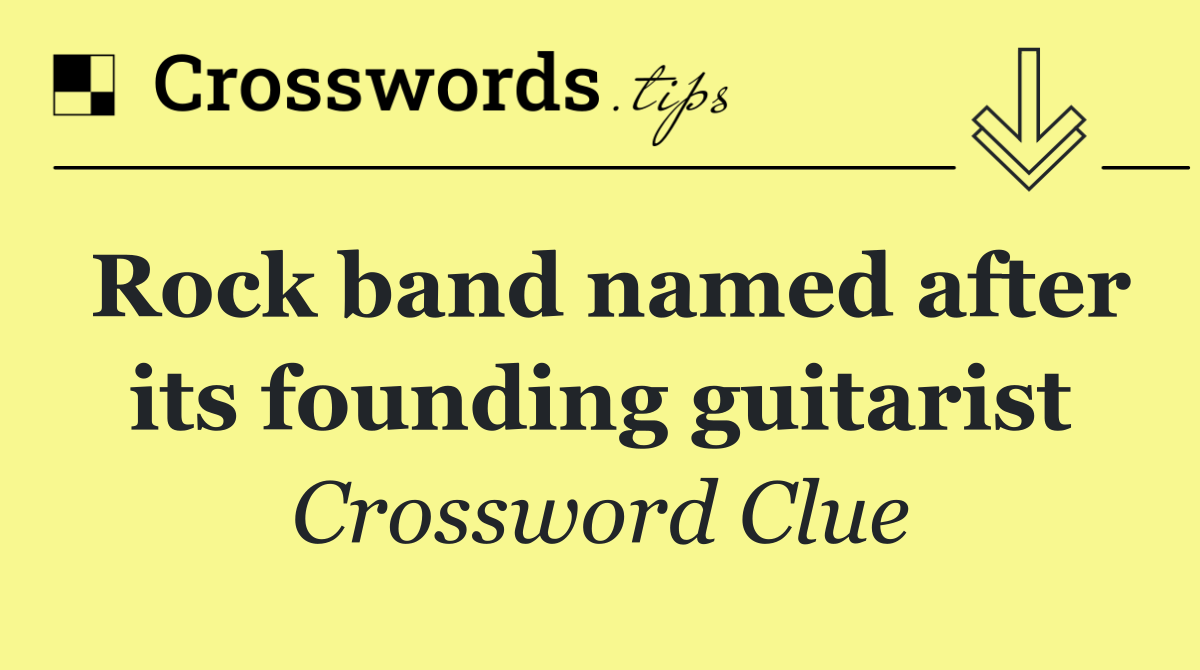 Rock band named after its founding guitarist
