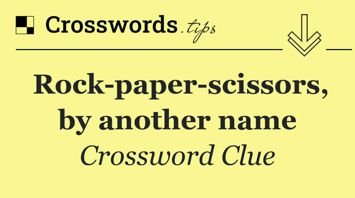 Rock paper scissors, by another name