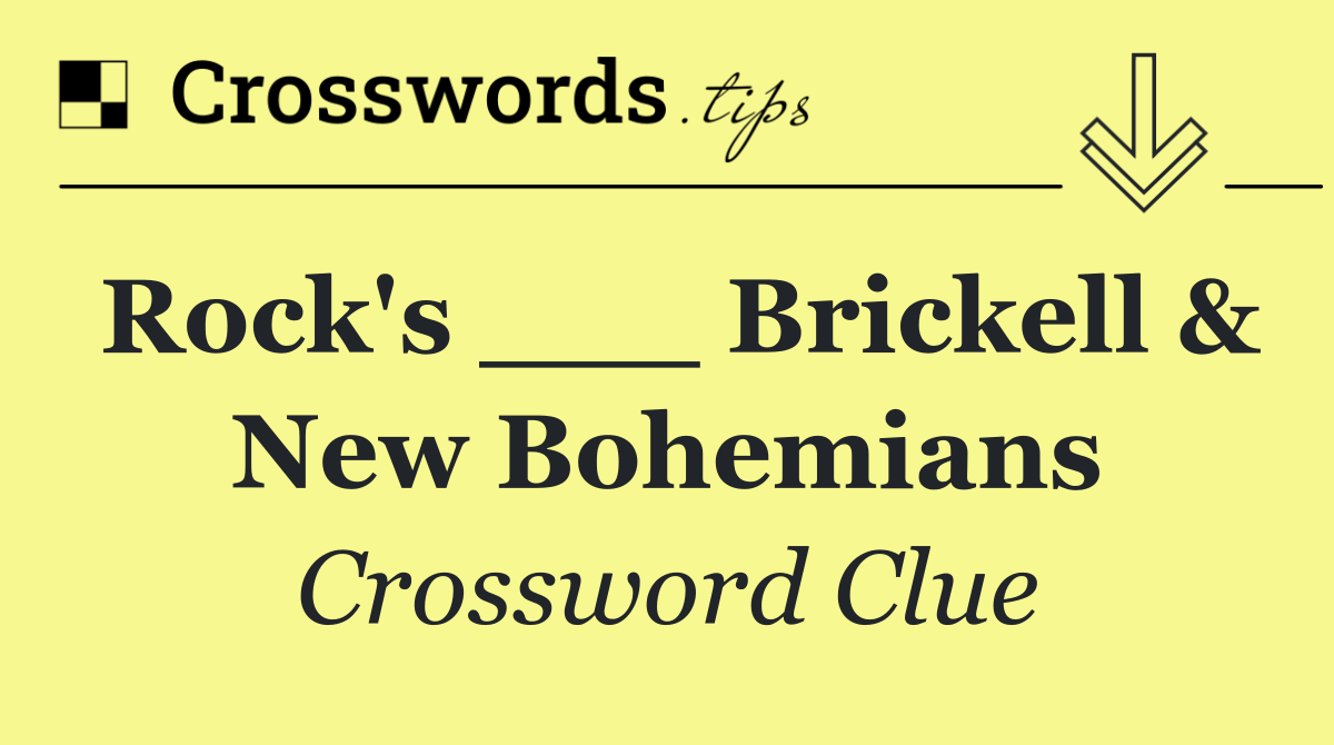 Rock's ___ Brickell & New Bohemians