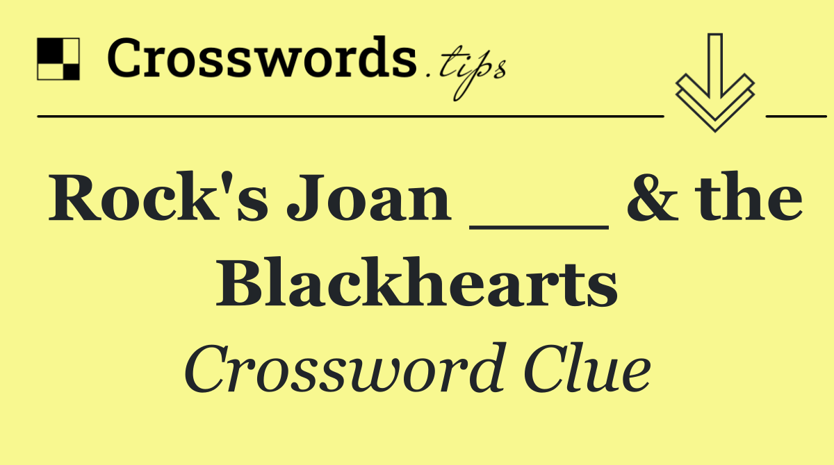 Rock's Joan ___ & the Blackhearts