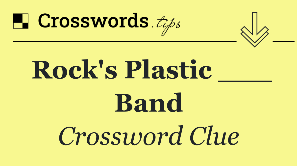 Rock's Plastic ___ Band