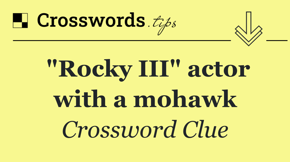"Rocky III" actor with a mohawk