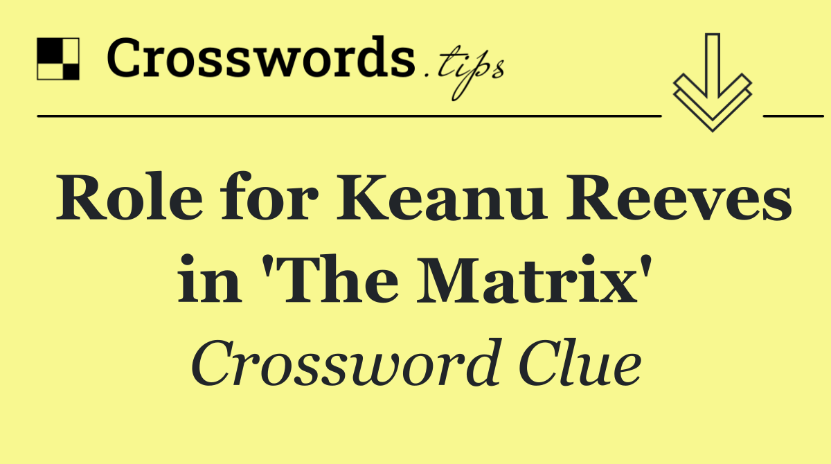 Role for Keanu Reeves in 'The Matrix'