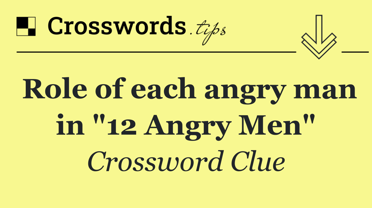 Role of each angry man in "12 Angry Men"