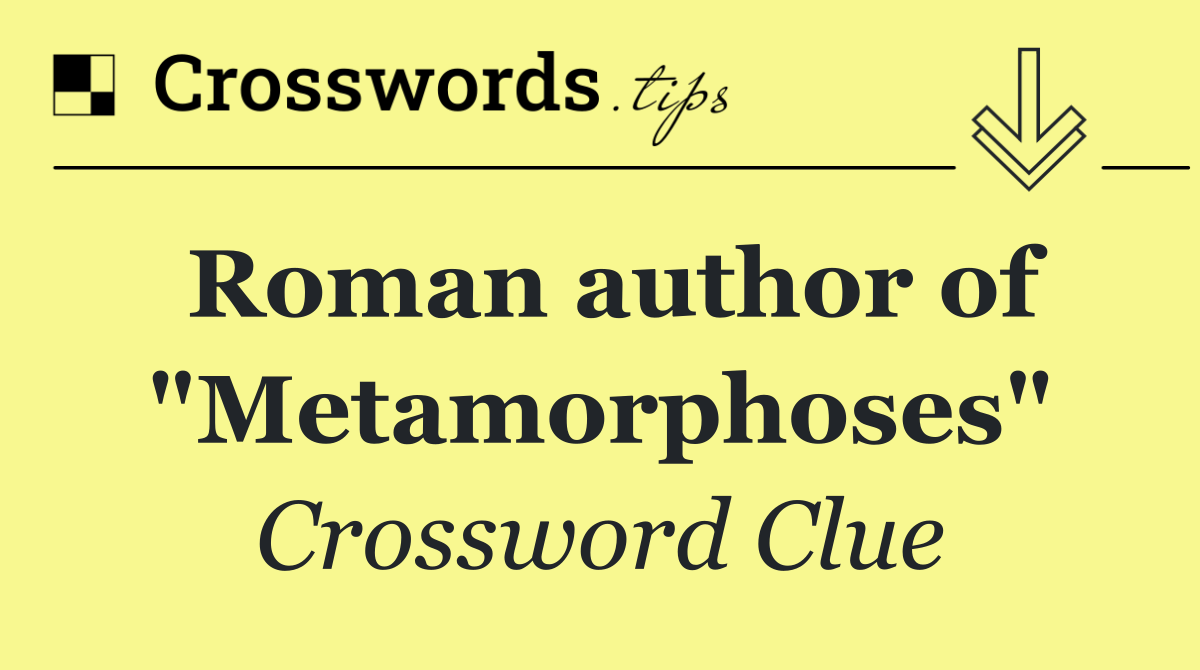 Roman author of "Metamorphoses"