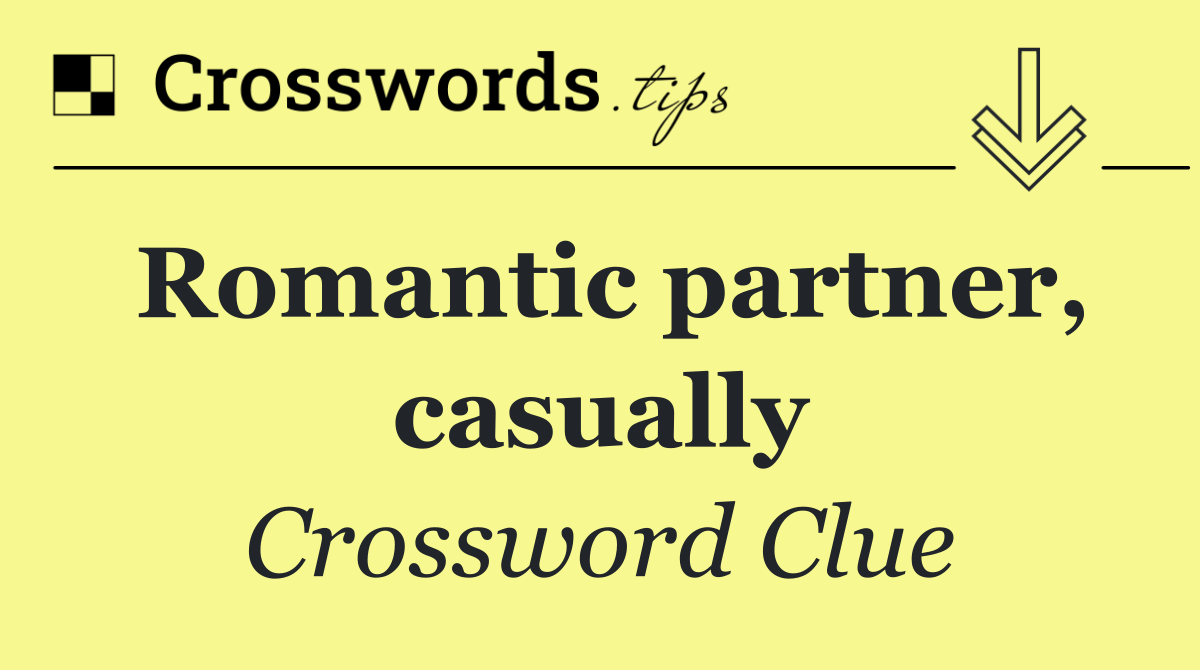 Romantic partner, casually