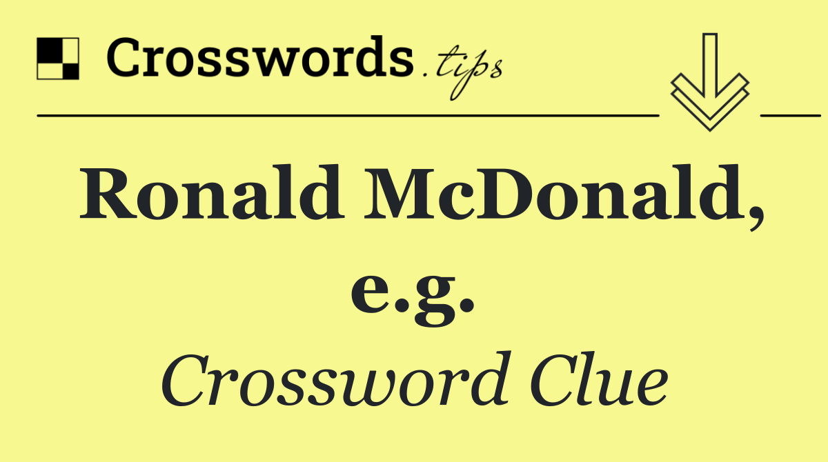 Ronald McDonald, e.g.