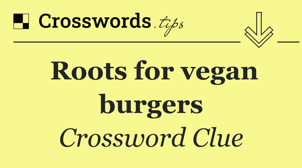 Roots for vegan burgers