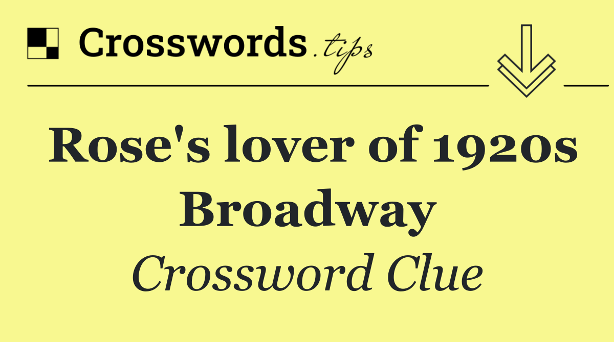 Rose's lover of 1920s Broadway