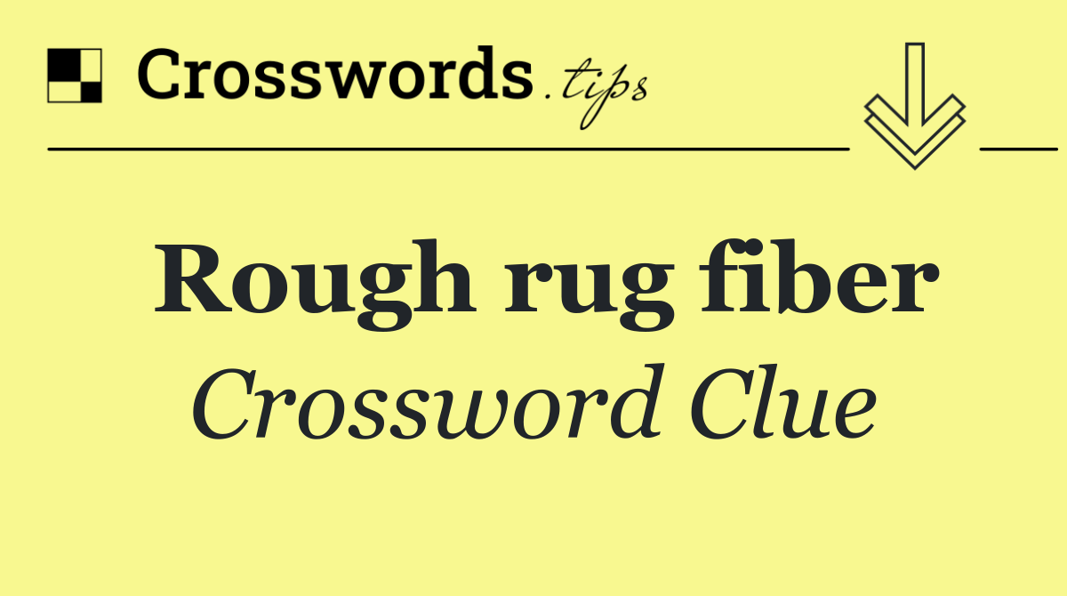 Rough rug fiber